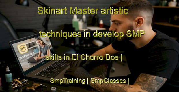 Skinart Master artistic techniques in develop SMP skills in El Chorro Dos | SmpTraining | SmpClasses | SkinartTraining-Mexico
